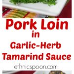 Super easy oven roasted pork tender loin in tamarind sauce with garlic and herbs. Melt in your mouth tender with sweet and delicate flavors. | ethnicspoon.com