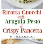Homemade gnocchi anyone? It’s really simple and delicious! Try this creamy and rich ricotta gnocchi with a nice lemony arugula pesto and tasty salty bits of pancetta! Everything is better with bacon right? The texture of the gnocchi has a nice firm outside and soft cheesy middle. This is a must try recipe. Buon appetito! | ethnicspoon.com