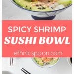 Make this at home and it so easy! Healthy and easy to make spicy shrimp sushi bowls with avocado, carrots, nori, sticky rice, cucumber slices and sprinkled with black sesame. Top this off with a spicy sriracha sour cream sauce! Dip in some tasty soy sauce and enjoy. | ethnicspoon.com